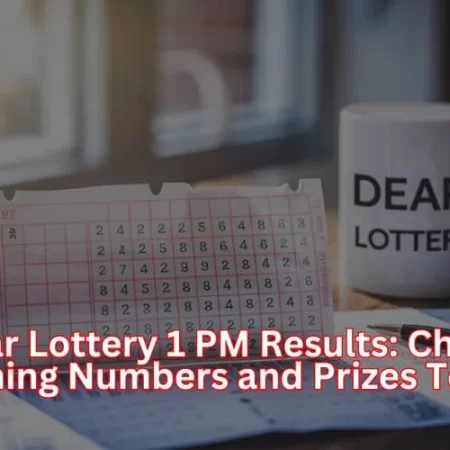 Dear Lottery 1 PM Results: Check Winning Numbers and Prizes Today