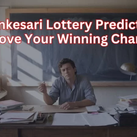 Dhankesari Lottery Prediction: Improve Your Winning Chances