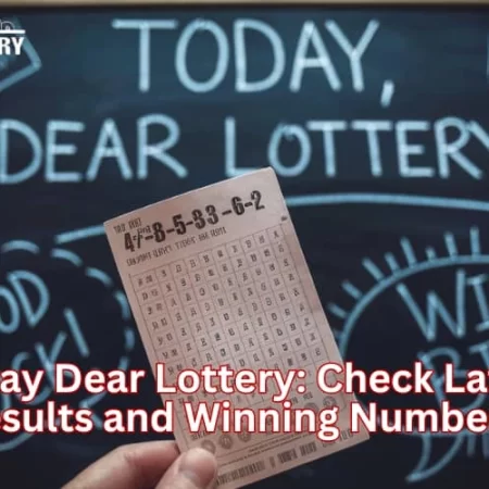 Today Dear Lottery: Check Latest Results and Winning Numbers!